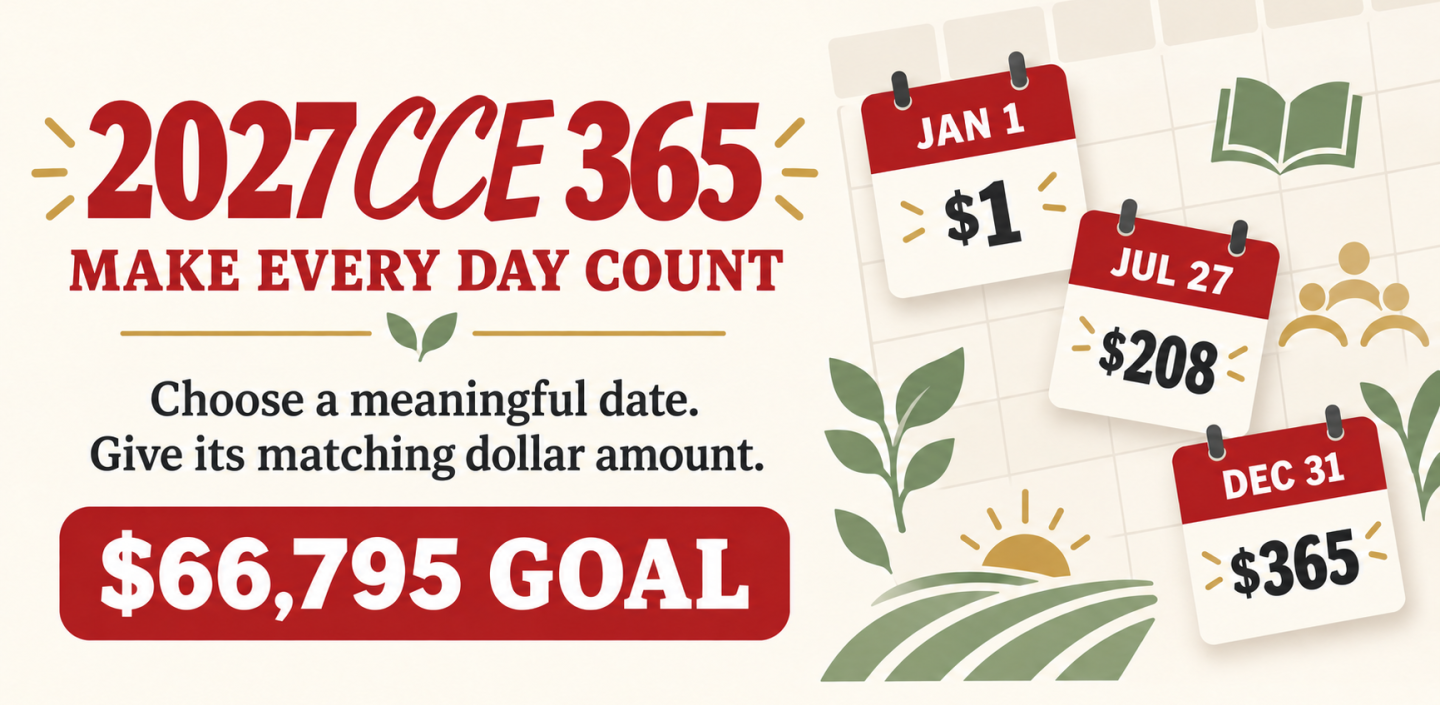 Promotional graphic for the 2027 CCE 365 fundraising campaign. Text reads, “Make Every Day Count. Choose a meaningful date. Give its matching dollar amount. $66,795 goal.” Calendar cards show January 1 for $1, July 27 for $208, and December 31 for $365, surrounded by farming, education, and community icons.